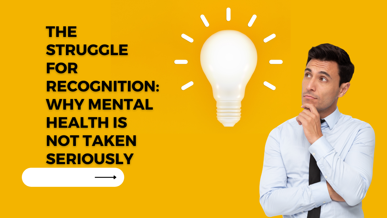 Why Mental Health is Not Taken Seriously